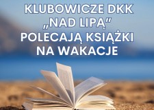 Przejdź do - Członkowie DKK „Nad Lipą” polecają książki na wakacje