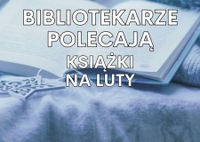 Przejdź do - Bibliotekarze polecają książki na luty 2025